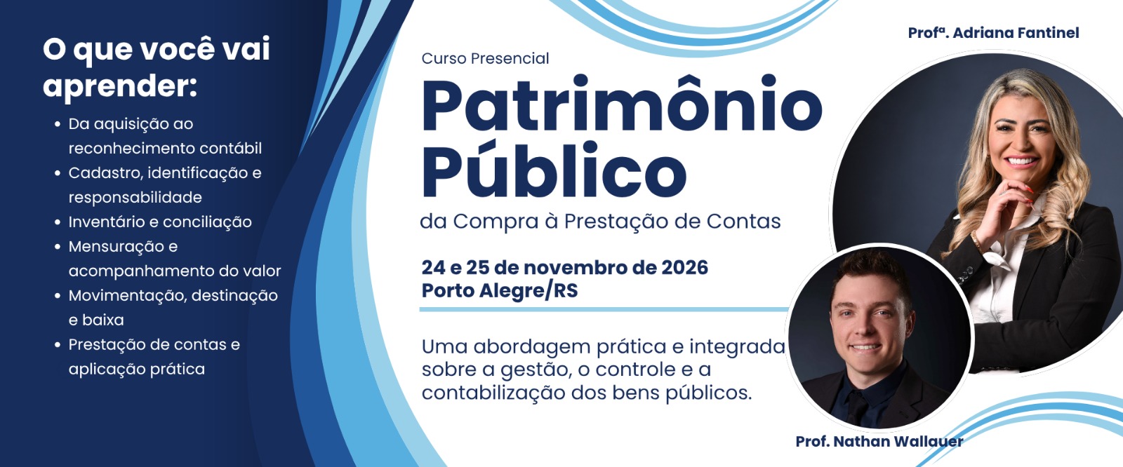 Arte do curso Patrimônio Público: da Compra à Prestação de Contas, com a professora Adriana Fantinel e o professor Nathan Wallauer. Curso presencial em 24 e 25 de novembro de 2026, em Porto Alegre/RS.